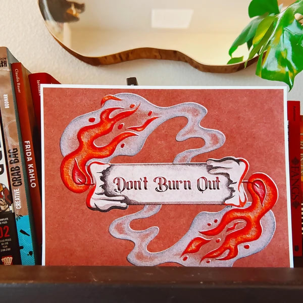 Don't Burn Out Art Print